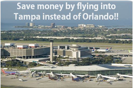 Save Money by flying into Tampa instead of Orlando!!